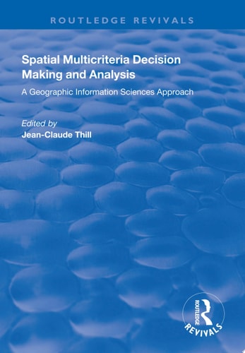 Spatial Multicriteria Decision Making and Analysis A Geographic Information Sciences Approach