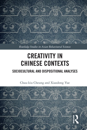 Creativity in Chinese Contexts Sociocultural and Dispositional Analyses