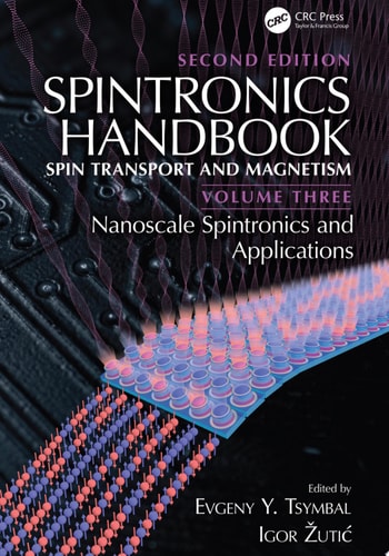 Spintronics Handbook, Second Edition: Spin Transport and Magnetism Volume Three: Nanoscale Spintronics and Applications