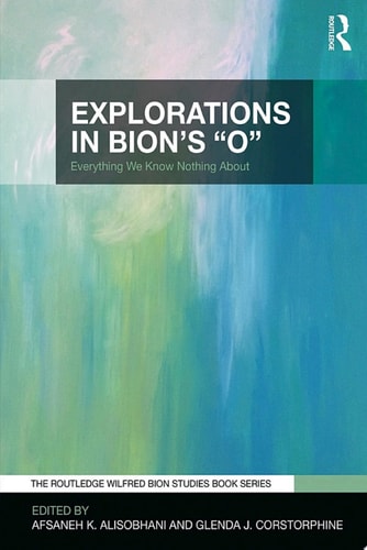 Explorations in Bion's 'O'