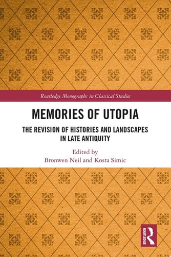 Memories of Utopia The Revision of Histories and Landscapes in Late Antiquity