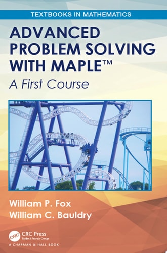 Advanced Problem Solving with Maple A First Course