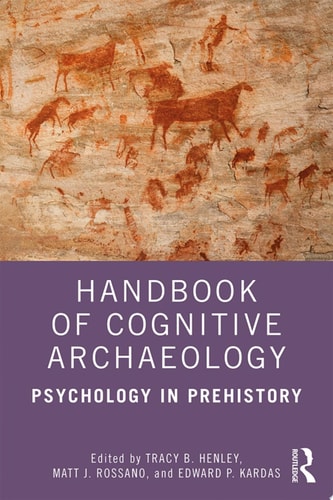 Handbook of Cognitive Archaeology Psychology in Prehistory
