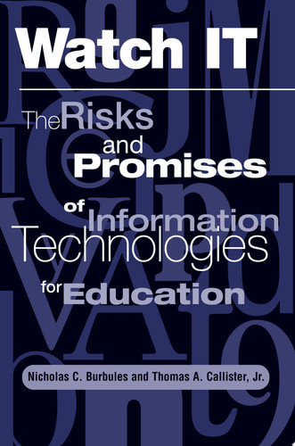 Watch It The Risks And Promises Of Information Technologies For Education