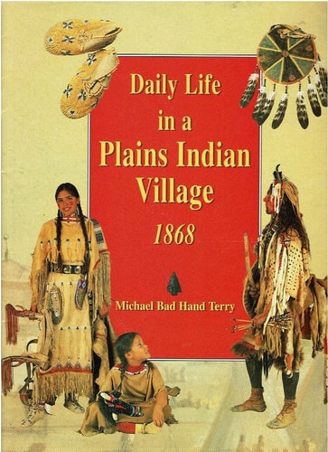 Daily Life in a Plains Indian Village, 1868