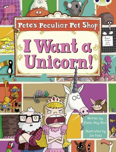 Bug Club Purple B/2C Pete's Peculiar Pet Shop: I Want a Unicorn 6-pack (BUG CLUB)