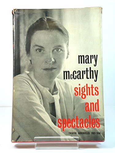 Sights and Spectacles: Theatre Chronicles 1937-1958