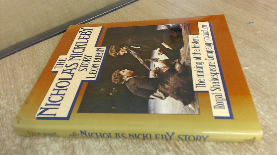 The Nicholas Nickleby story: The making of the historic Royal Shakespeare Company production