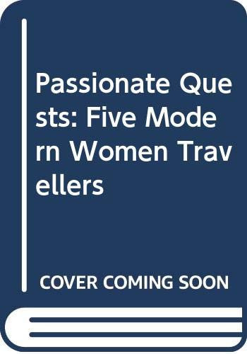 Passionate quests: Five modern women travellers