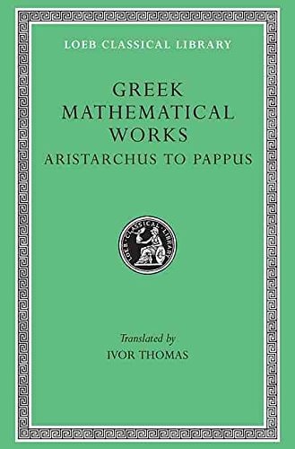 Greek Mathematical Works: From Aristarchus to Pappus v. 2: Selections (Loeb Classical Library)