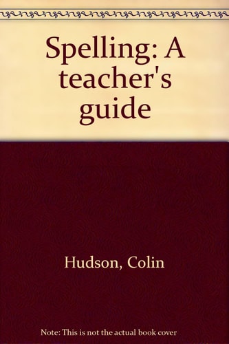 Spelling A Teacher's Guide