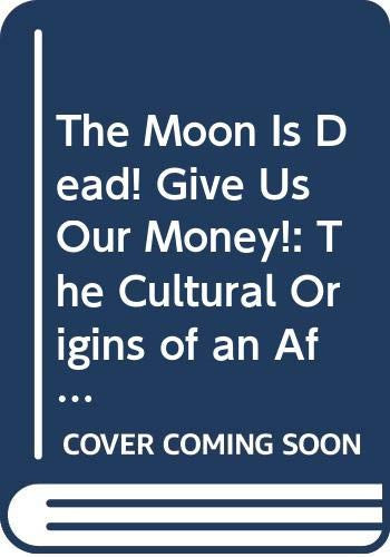 THE MOON IS DEAD! GIVE US OUR MONEY!: THE CULTURAL ORIGINS OF AN AFRICAN WORK ETHIC, NATAL, SOUTH AFRICA, 1843-1900 (Social History of Africa)