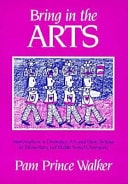 Bring in the Arts Lessons in Dramatics, Art, and Story Writing for Elementary and Middle School Classrooms