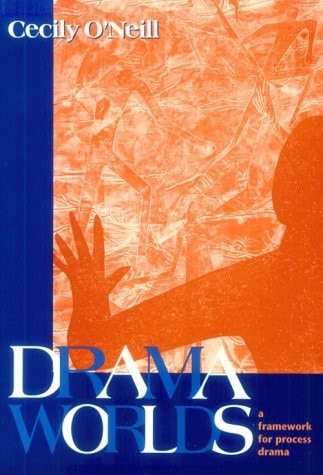 Drama Worlds: A Framework for Process Drama