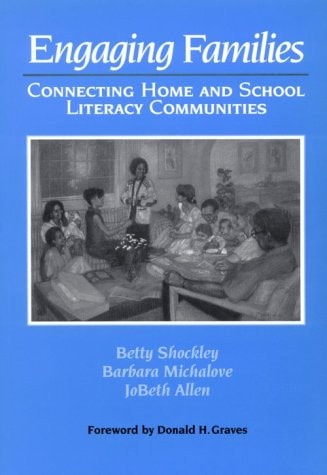 Engaging Families: Connecting Home and School Literacy Communities