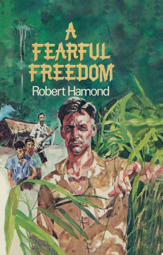 A fearful freedom: the story of one man's survival behind the lines in Japanese occupied Malaya 1942-45