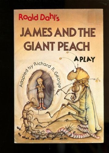 Roald Dahl's James and the Giant Peach A Play