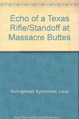 Echo of a Texas Rifle/Standoff at Massacre Buttes