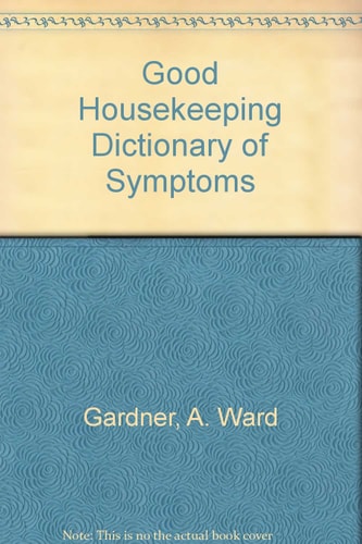 Good Housekeeping Dictionary of Symptoms