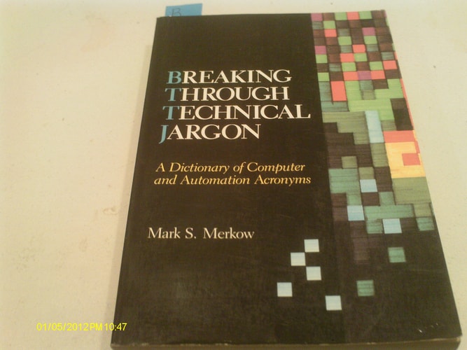 Breaking Through Technical Jargon: A Dictionary of Computer and Automation Acronyms