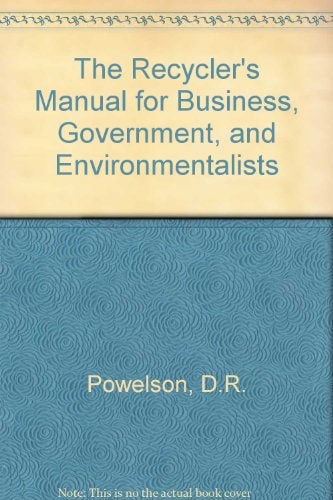 The Recycler's Manual for Business, Government, and the Environmental Community