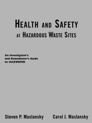 Health and Safety at Hazardous Waste Sites The Investigator's and Remediator's Guide to HAZWOPER