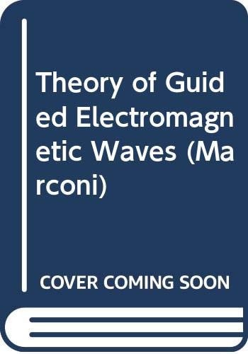 Theory of guided electromagnetic waves (Marconi series covering advances in radio and radar)