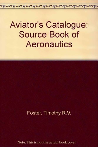The aviator's catalog: A source book of aeronautica