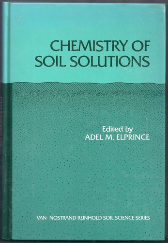 Chemistry of soil solutions (Van Nostrand Reinhold soil science series)