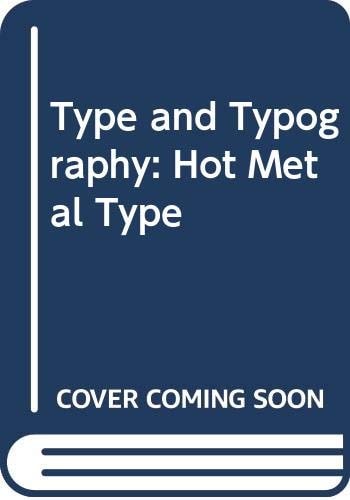Type and Typography The Designer's Type Book : Hot Metal Type