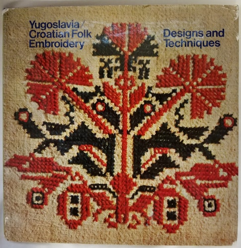 Yugoslavia/Croatian folk embroidery: Designs and techniques