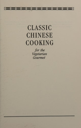 Classic Chinese Cooking for the Vegetarian Gourmet