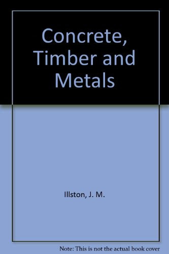 Concrete, timber, and metals: The nature and behaviour of structural materials