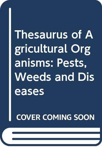 Thesaurus of agricultural organisms: pests, weeds and diseases
