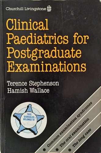 Clinical Paediatrics for Postgraduate Examinations A Guide to Success in the MRCP and DCH Examinations