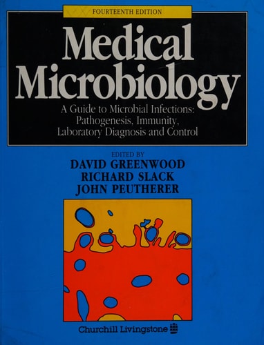 Medical Microbiology A Guide to Microbial Infections : Pathogenesis, Immunity, Laboratory Diagnosis and Control
