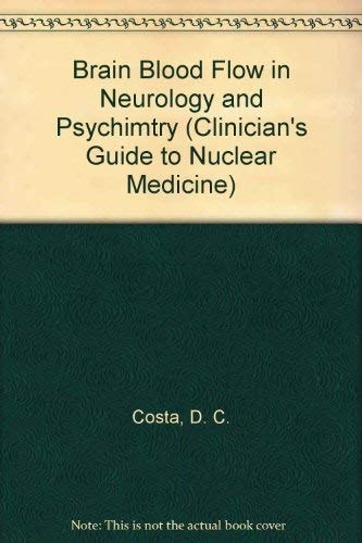 Brain Blood Flow in Neurology and Psychimtry (Clinician's Guide to Nuclear Medicine)