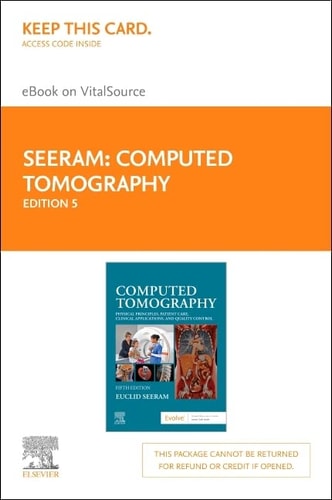 Computed Tomography - Elsevier eBook on VitalSource (Retail Access Card) Physical Principles, Patient Care, Clinical Applications, and Quality Control