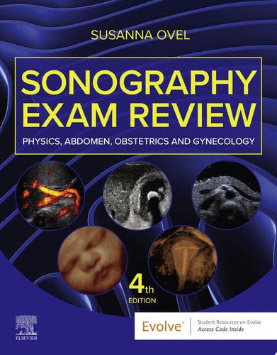 Sonography Exam Review: Physics, Abdomen, Obstetrics and Gynecology