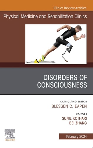 Disorders of Consciousness, An Issue of Physical Medicine and Rehabilitation Clinics of North America