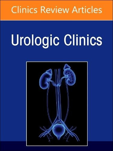 Advances in Penile and Testicular Cancer, an Issue of Urologic Clinics of North America