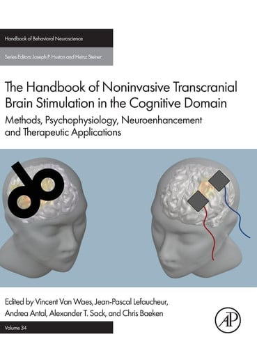 The Handbook of Non-Invasive Transcranial Brain Stimulation in the Cognitive Domain: Methods, Psychophysiology, Neuroenhancement and Therapeutic ... of Behavioral Neuroscience, Volume 34)
