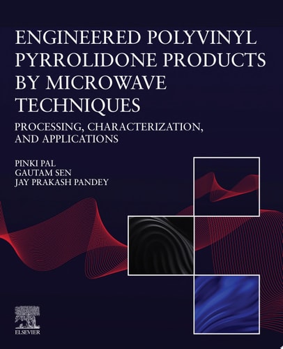 Engineered Polyvinyl Pyrrolidone Products by Microwave Techniques: Processing, Characterization, and Applications