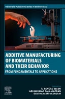 Additive Manufacturing of Biomaterials and Their Behavior From Fundamentals to Applications