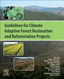 Guidelines for Climate Adaptive Forest Restoration and Reforestation Projects