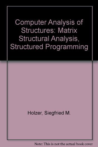 Computer Analysis of Structures: Matrix Structural Analysis Structured Programming