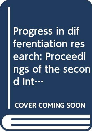 Progress in differentiation research: Proceedings of the second International Conference on Differentiation, Copenhagen, Denmark, 8-12 September, 1975