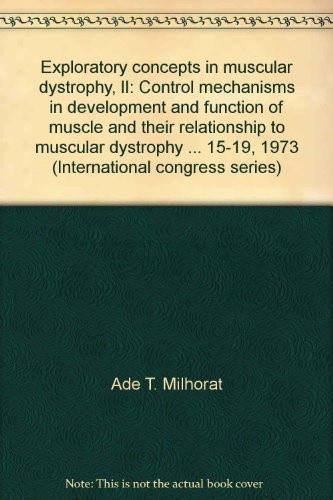 Exploratory concepts in muscular dystrophy, II: Control mechanisms in development and function of muscle and their relationship to muscular dystrophy ... 15-19, 1973 (International congress series)