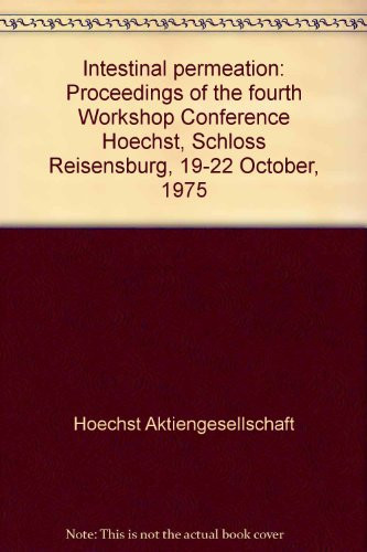 Intestinal permeation: Proceedings of the fourth workshop conference Hoechst, Schloss Reisenburg, 19-22 October, 1975