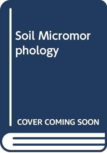 Soil Micromorphology: Proceedings of the Second International Working-Meeting on Soil Micromorphology, Arnhem, The Netherlands, September 22-25, 1964
